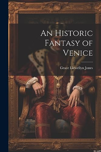 Stock image for An Historic Fantasy of Venice for sale by PBShop.store US