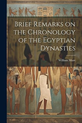 Stock image for Brief Remarks on the Chronology of the Egyptian Dynasties for sale by THE SAINT BOOKSTORE