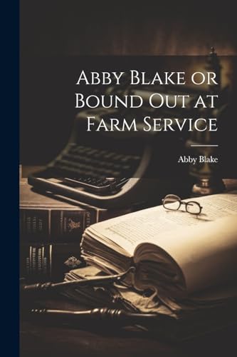 Imagen de archivo de Abby Blake or Bound Out at Farm Service a la venta por THE SAINT BOOKSTORE