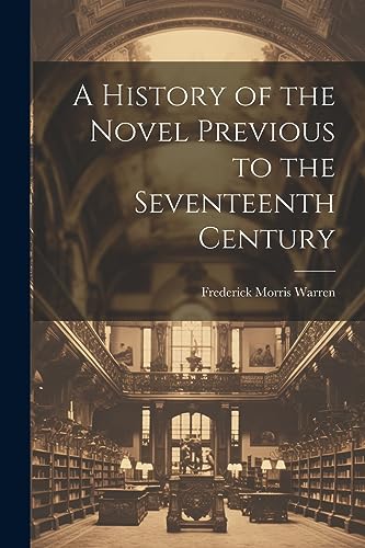 Imagen de archivo de A History of the Novel Previous to the Seventeenth Century a la venta por THE SAINT BOOKSTORE