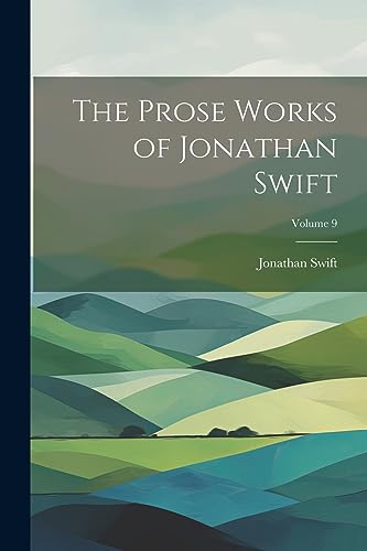 Immagine dell'editore per The Prose Works of Jonathan Swift; Volume 9 venduto da Ria Christie Collections
