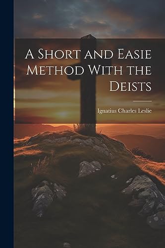 Stock image for A Short and Easie Method With the Deists for sale by PBShop.store US