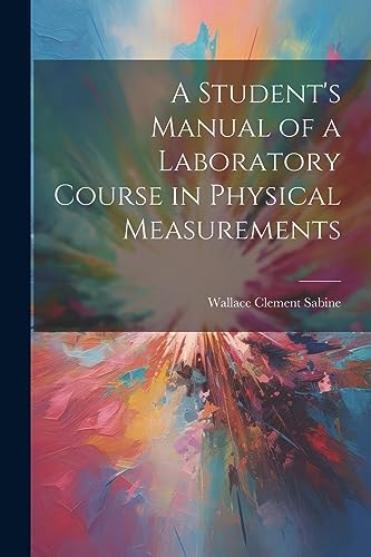 Stock image for A Student's Manual of a Laboratory Course in Physical Measurements for sale by PBShop.store US