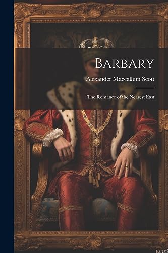 Imagen de archivo de Barbary: The Romance of the Nearest East a la venta por THE SAINT BOOKSTORE