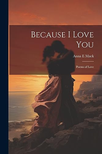 Stock image for Because I Love You: Poems of Love for sale by THE SAINT BOOKSTORE