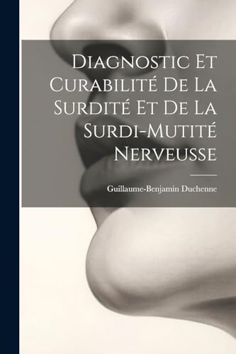 Beispielbild fr Diagnostic Et Curabilit De La Surdit Et De La Surdi-Mutit Nerveusse zum Verkauf von THE SAINT BOOKSTORE