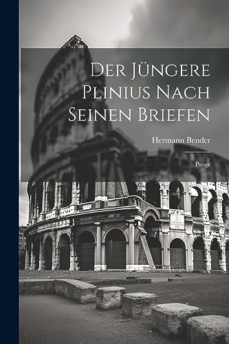 Stock image for Der Jüngere Plinius Nach Seinen Briefen: Progr for sale by THE SAINT BOOKSTORE