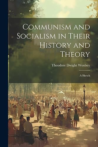 Stock image for Communism and Socialism in Their History and Theory: A Sketch for sale by GreatBookPrices