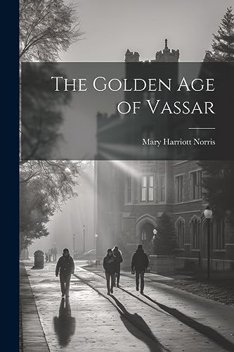 Stock image for The Golden Age of Vassar for sale by THE SAINT BOOKSTORE