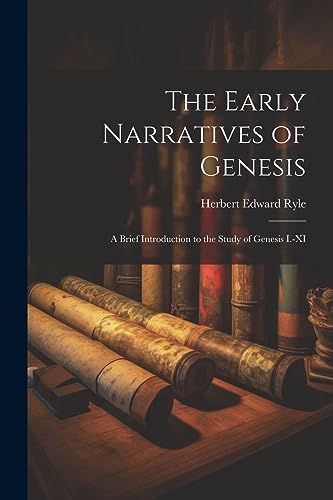 Beispielbild fr The Early Narratives of Genesis: A Brief Introduction to the Study of Genesis I.-XI zum Verkauf von GreatBookPrices
