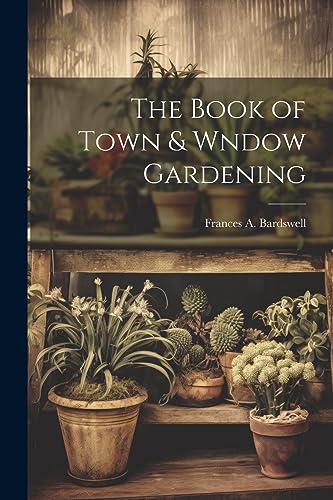 Imagen de archivo de The Book of Town and Wndow Gardening a la venta por PBShop.store US