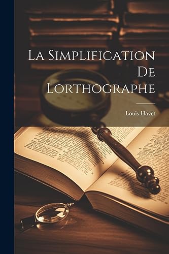 9781022120532: La Simplification de Lorthographe