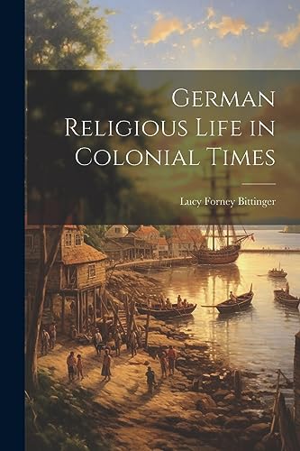 Stock image for German Religious Life in Colonial Times for sale by THE SAINT BOOKSTORE