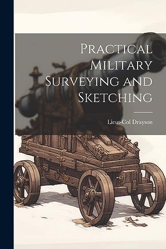 Imagen de archivo de Practical Military Surveying and Sketching a la venta por THE SAINT BOOKSTORE