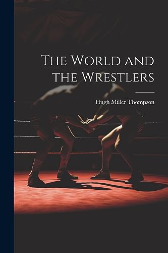 Beispielbild fr The World and the Wrestlers zum Verkauf von THE SAINT BOOKSTORE