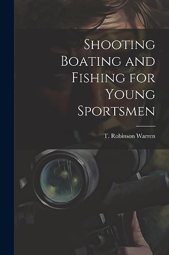 Stock image for Shooting Boating and Fishing for Young Sportsmen for sale by THE SAINT BOOKSTORE