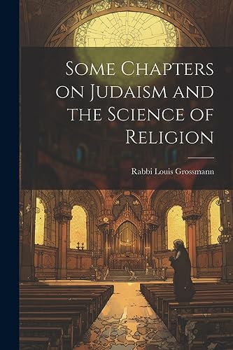 Stock image for Some Chapters on Judaism and the Science of Religion for sale by THE SAINT BOOKSTORE