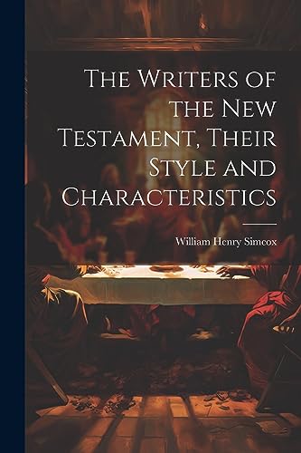 Imagen de archivo de The Writers of the New Testament, Their Style and Characteristics a la venta por THE SAINT BOOKSTORE