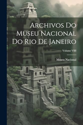 Stock image for Archivos do Museu Nacional do Rio de Janeiro; Volume VIII for sale by PBShop.store US