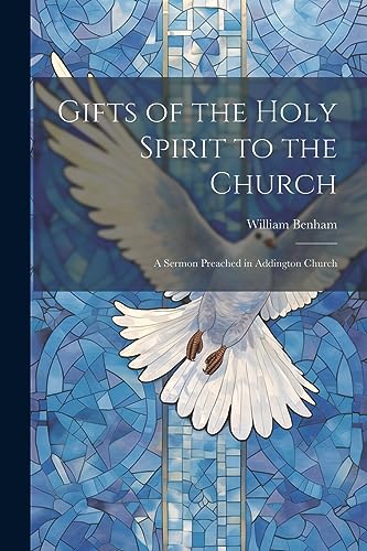 9781022128736: Gifts of the Holy Spirit to the Church: A Sermon Preached in Addington Church