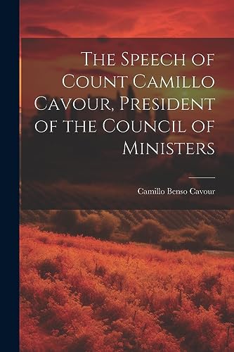 Imagen de archivo de The Speech of Count Camillo Cavour, President of the Council of Ministers a la venta por THE SAINT BOOKSTORE