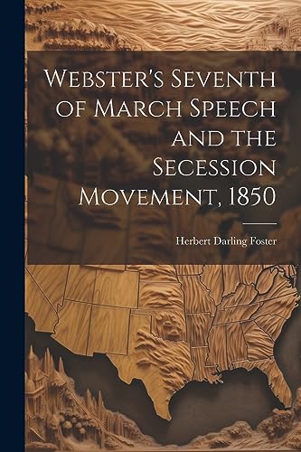 Stock image for Webster's Seventh of March Speech and the Secession Movement, 1850 for sale by THE SAINT BOOKSTORE