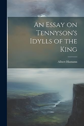 Imagen de archivo de An Essay on Tennyson's Idylls of the King a la venta por THE SAINT BOOKSTORE