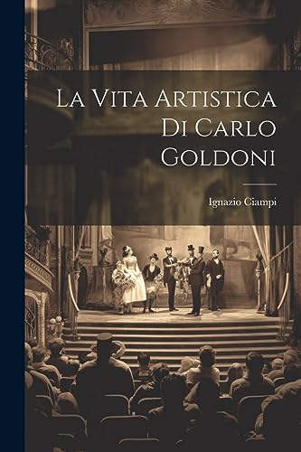Stock image for La Vita Artistica di Carlo Goldoni for sale by THE SAINT BOOKSTORE