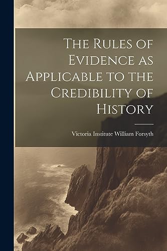 9781022134539: The Rules of Evidence as Applicable to the Credibility of History