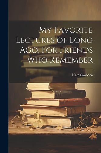 Stock image for My Favorite Lectures of Long Ago, For Friends Who Remember for sale by THE SAINT BOOKSTORE