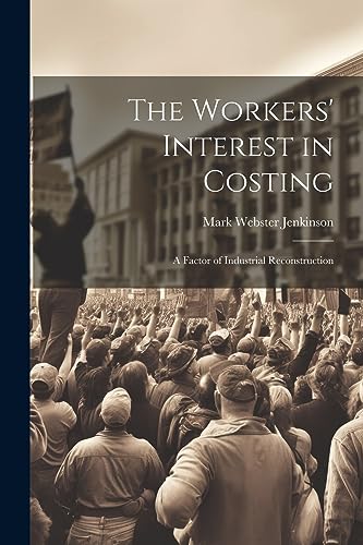 Stock image for The Workers' Interest in Costing: A Factor of Industrial Reconstruction for sale by THE SAINT BOOKSTORE