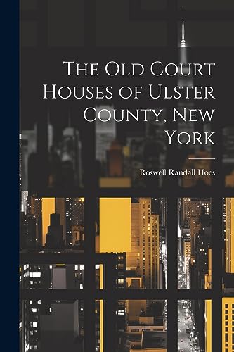 Imagen de archivo de The Old Court Houses of Ulster County, New York a la venta por GreatBookPrices