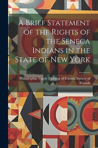 Stock image for A Brief Statement of the Rights of the Seneca Indians in the State of New York for sale by PBShop.store US