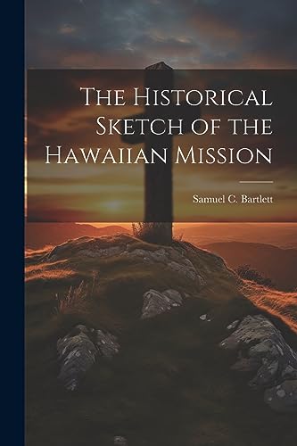 Imagen de archivo de The Historical Sketch of the Hawaiian Mission a la venta por THE SAINT BOOKSTORE