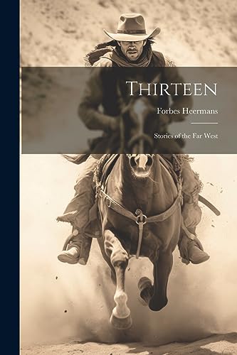 Stock image for Thirteen; Stories of the Far West for sale by THE SAINT BOOKSTORE