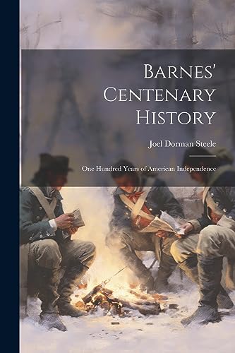 Stock image for Barnes' Centenary History: One Hundred Years of American Independence for sale by THE SAINT BOOKSTORE