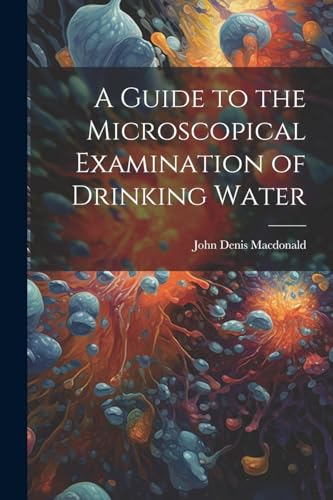 Stock image for A Guide to the Microscopical Examination of Drinking Water for sale by THE SAINT BOOKSTORE