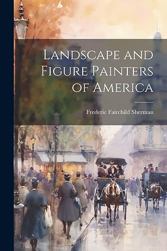 Stock image for Landscape and Figure Painters of America for sale by GreatBookPrices