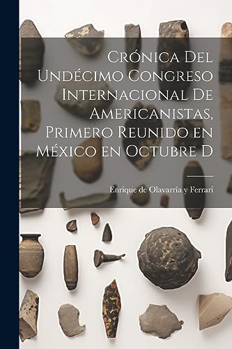 Imagen de archivo de CRNICA DEL UNDCIMO CONGRESO INTERNACIONAL DE AMERICANISTAS, PRIMERO REUNIDO EN MXICO EN OCTUBRE D. a la venta por KALAMO LIBROS, S.L.
