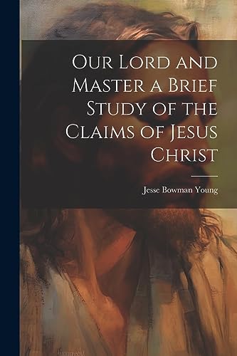 Imagen de archivo de Our Lord and Master a Brief Study of the Claims of Jesus Christ a la venta por THE SAINT BOOKSTORE