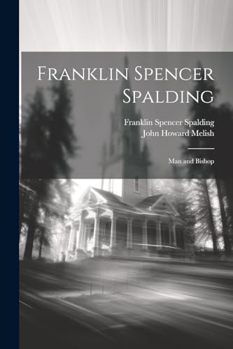 Imagen de archivo de Franklin Spencer Spalding: Man and Bishop a la venta por THE SAINT BOOKSTORE