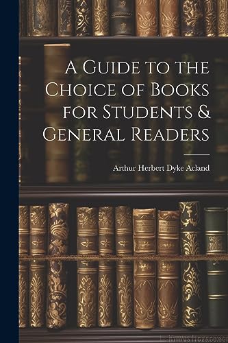 Stock image for A Guide to the Choice of Books for Students and General Readers for sale by PBShop.store US