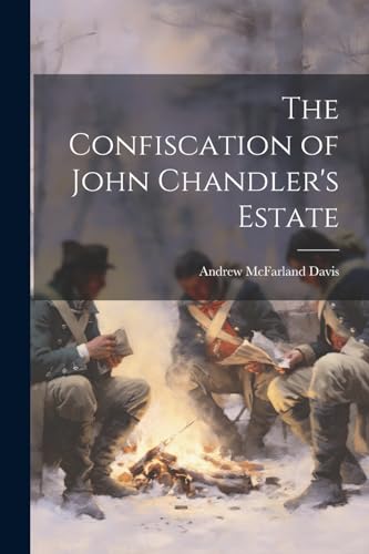 Stock image for The Confiscation of John Chandler's Estate for sale by Ria Christie Collections