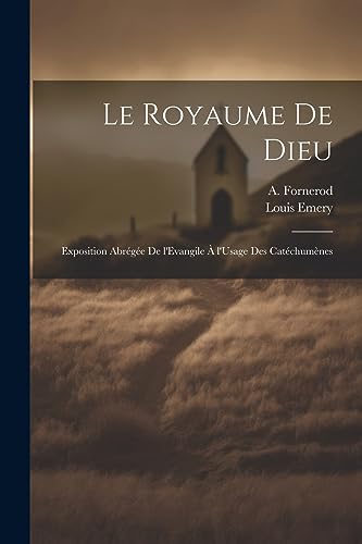 Stock image for Le Royaume de Dieu: Exposition Abr g e de l'Evangile  l'Usage des Cat chum nes for sale by THE SAINT BOOKSTORE