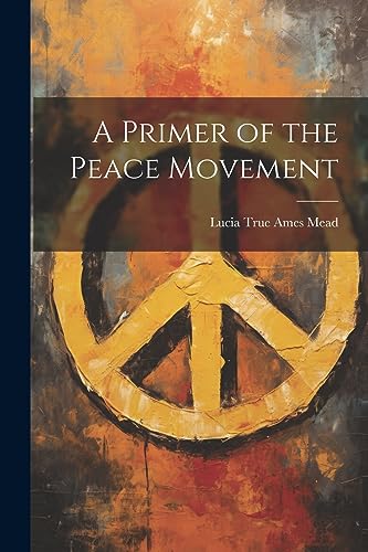 Stock image for A Primer of the Peace Movement for sale by THE SAINT BOOKSTORE