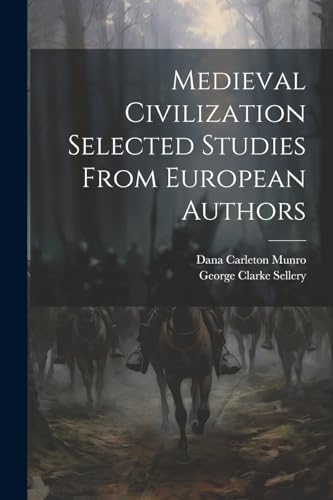Stock image for Medieval Civilization Selected Studies From European Authors for sale by Ria Christie Collections