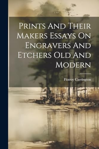 Stock image for Prints And Their Makers Essays On Engravers And Etchers Old And Modern for sale by THE SAINT BOOKSTORE