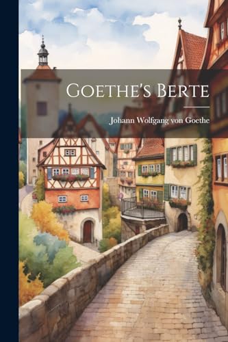 Stock image for Goethe's Berte for sale by THE SAINT BOOKSTORE