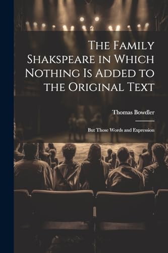 Stock image for The Family Shakspeare in Which Nothing is Added to the Original Text; but Those Words and Expression for sale by PBShop.store US