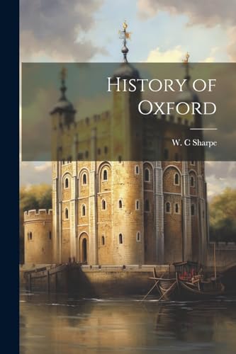 Beispielbild fr History of Oxford zum Verkauf von THE SAINT BOOKSTORE